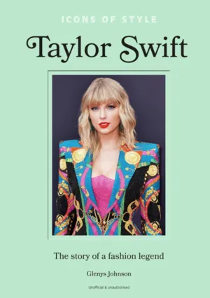 Book - Icons of Style  Taylor Swift: The Story Of A Fashion Legend