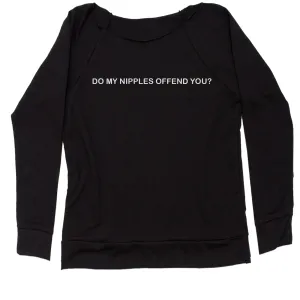 Do My Nipples Offend You Feminist Women's Slouchy
